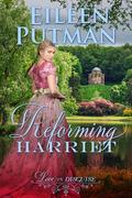 Reforming Harriet (Love in Disguise #4) by Eileen Putman