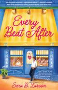 Every Beat After by Sara B. Larson