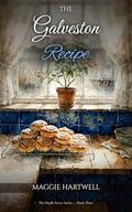 The Galveston Recipe (The Maple Street #3) by Maggie Hartwell