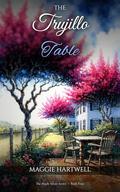 The Trujillo Table (The Maple Street #4) by Maggie Hartwell
