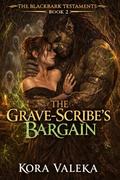 The Grave-Scribe's Bargain (The Blackbark Testaments #2) by Kora Valeka
