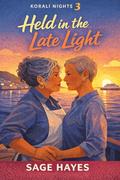 Held in the Late Light (Korali Nights #3) by Sage Hayes