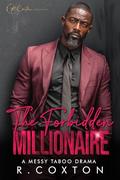 The Forbidden Millionaire: A Messy Taboo Drama by R. Coxton