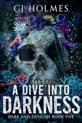 A Dive into Darkness (Dark and Devilish #5) by C.J. Holmes