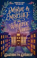 Magic and Mischief at the Wayside Hotel by Elizabeth Everett