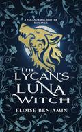 The Lycan's Luna Witch by Eloise Benjamin