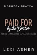 Paid for by the Bratva: Forced Marriage Age Gap Mafia Romance (Morozov Bratva #23) by Lexi Asher