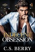 Indecent Obsession (Obsession #2) by C.S. Berry
