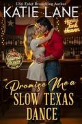 Promise Me a Slow Texas Dance (Honky Tonk Heaven #1) by Katie Lane
