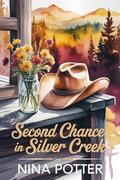 Second Chance in Silver Creek: A Small-Town Western Romance  by Nina Potter