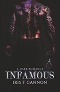 INFAMOUS: A Dark Serial Killer Romance by Iris T. Cannon