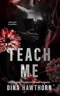 Teach Me: A Professor Student Forbidden Romance (Deviant Players #1) by Dina Hawthorn