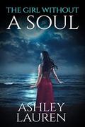 The Girl Without a Soul (Soulless #1) by Ashley Lauren