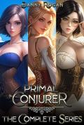 Primal Conjurer The Complete Series: Books 1-6 by Danny Rogan