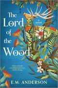 The Lord of the Wood by E.M. Anderson