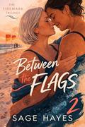 Between the Flags (The Tidemark Trilogy #2) by Sage Hayes