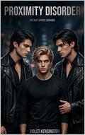 Proximity Disorder: A MM Why Choose Romance by Violet Kensington