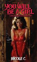 You Will Be a Girl: A Tale of Unexpected Feminization by Nicole C