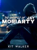 The Casefile of Jay Moriarty by Kit Walker