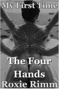 The Four Hands: Their Hands Were Just the Beginning by Roxie Rimm