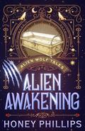 Alien Awakening: An Alien Shifter Romance (Alien Wolf Tales #7) by Honey Phillips