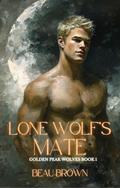Lone Wolf's Mate: Shifter Romance MM by Beau Brown