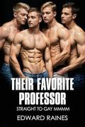 Their Favorite Professor: Straight to Gay First Time MMMM Group by Edward Raines