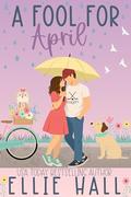A Fool for April: A Friends to Lovers Hockey RomCom by Ellie Hall