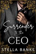 Surrender to the CEO by Stella Banks