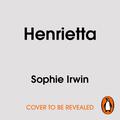 Henrietta by Sophie Irwin