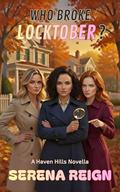 Who Broke Locktober?: A Haven Hills Novella (The Haven Hills #2) by Serena Reign