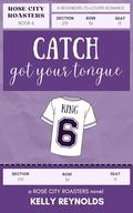 Catch Got Your Tongue  (Rose City Roasters #5) by Kelly Reynolds