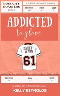 Addicted to Glove (Rose City Roasters #4) by Kelly Reynolds