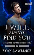 I Will Always Find You (Haunted Hearts : Season of the Witch #4) by Ryan Lawrence
