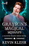 Grayson's Magical Mishaps (Haunted Hearts : Season of the Witch #9) by Kevin Klehr