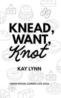 Knead, Want, Knot (Angel City Omegas #2) by Kay Lynn