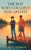 The Boy Who Couldn't Stay Afloat: A Steamy New Adult MM Sports Romance by June D. Narron