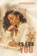 P.S. F*ck You by Natisha Raynor
