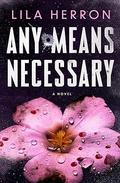 Any Means Necessary by Lila Herron