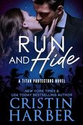 Run and Hide (Titan Protectors) (Titan Protectors #2) by Cristin Harber