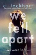 We Fell Apart (We Were Liars #3) by E. Lockhart