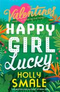Happy Girl Lucky (The Valentines #1) by Holly Smale