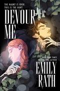 Devour Me (Devour Me #1) by Emily Rath