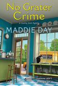 No Grater Crime (Country Store Mystery #9) by Maddie Day