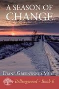 A Season of Change (Bellingwood #6) by Diane Greenwood Muir