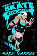 Skate Ever After (Grimm Reapers #1) by Mary Warren