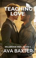 Teaching Love: A Closeted-Teacher First-Time MM Romance (Millbrook Men #4) by Ava Baxter