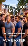 The Millbrook Men: Complete Series: A Steamy Small-Town MM Romance Box Set by Ava Baxter