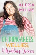 Of Dungarees, Wellies, and Wedding Dresses by Alexa Milne