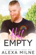 Half Empty (Finding Family #1) by Alexa Milne